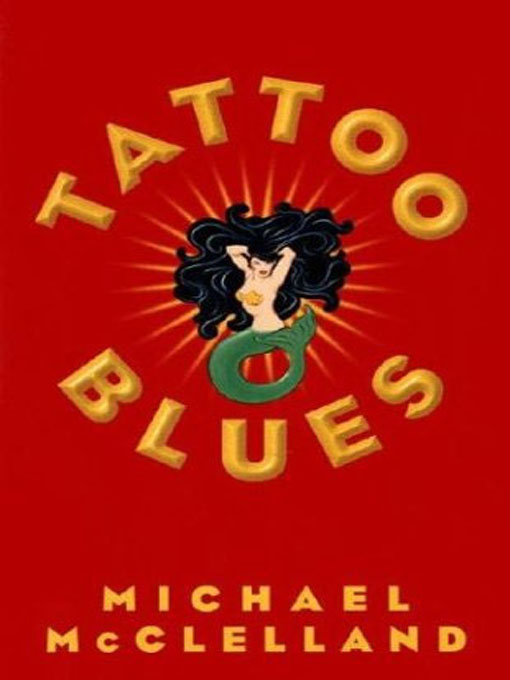 Title details for Tattoo Blues by Michael McClelland - Available